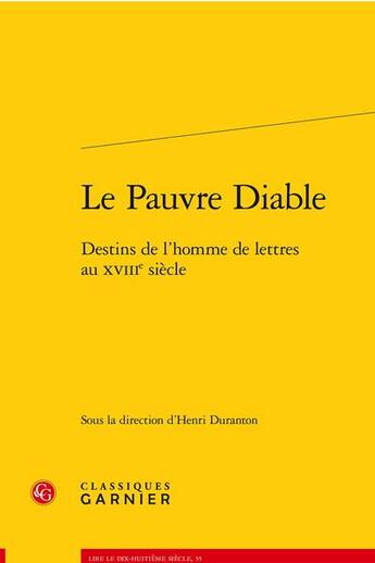 Couverture du livre « Le pauvre diable : destins de l'homme de lettres au XVIIIe siècle » de Henri Duranton et Collectif aux éditions Classiques Garnier