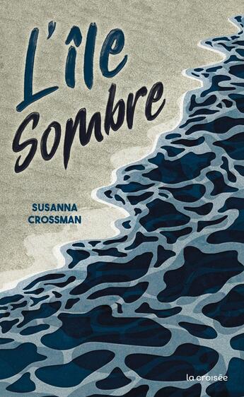 Couverture du livre « L'ile sombre - one-shot - l'ile sombre » de Crossman Susanna aux éditions La Croisee