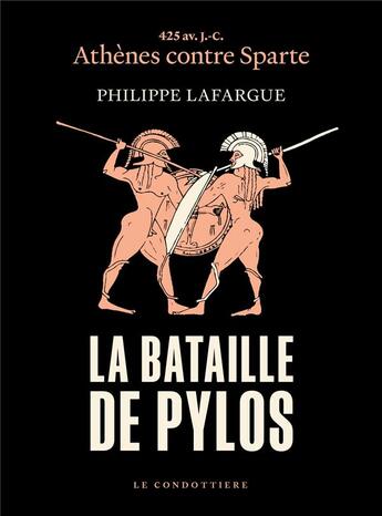 Couverture du livre « La bataille de Pylos : 425 av. J.-C. Athènes contre Sparte » de Philippe Lafargue aux éditions Le Condottiere