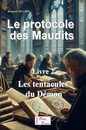 Couverture du livre « LE PROTOCOLE DES MAUDITS : Livre 2 : Les tentacules du démon » de Bernard Sellier aux éditions Bernard Sellier