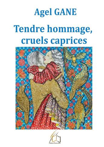 Couverture du livre « Tendre hommage, cruels caprices » de Agel Gane aux éditions Plume Libre