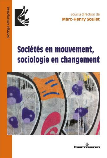 Couverture du livre « Sociétés en mouvement, sociologie en changement » de Marc-Henry Soulet aux éditions Hermann