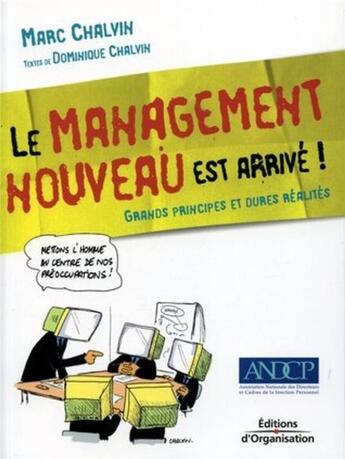 Couverture du livre « Le management nouveau est arrivé : Grands principes et dures réalités » de Marc Chalvin et Dominique Chalvin aux éditions Organisation