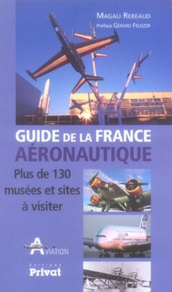 Couverture du livre « Guide de la France aéronautique » de Magali Rebeaud aux éditions Privat