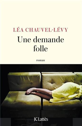 Couverture du livre « Une demande folle » de Lea Chauvel-Levy aux éditions Lattes