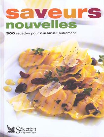 Couverture du livre « Saveurs nouvelles ; 300 recettes pour cuisiner autrement » de  aux éditions Selection Du Reader's Digest