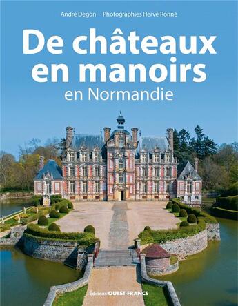 Couverture du livre « De châteaux en manoirs en Normandie » de Herve Ronne et Andre Degon aux éditions Ouest France