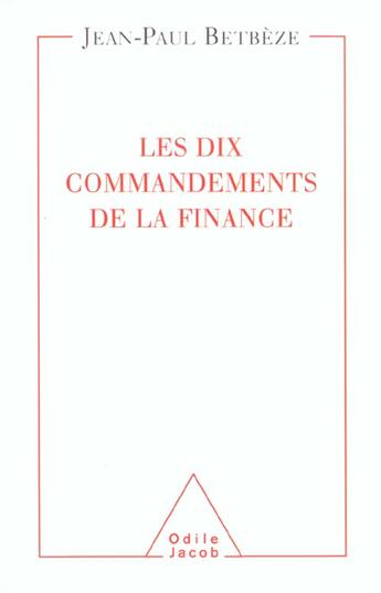 Couverture du livre « Les dix commandements de la finance » de Betbeze/Jean-Paul aux éditions Odile Jacob