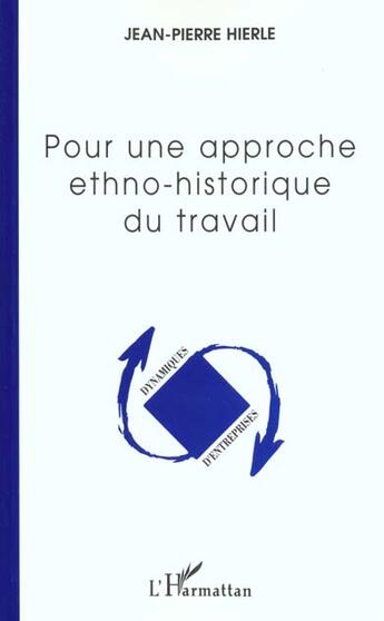 Couverture du livre « Pour une approche ethno-historique du travail » de Hierle Jean-Pierre aux éditions L'harmattan