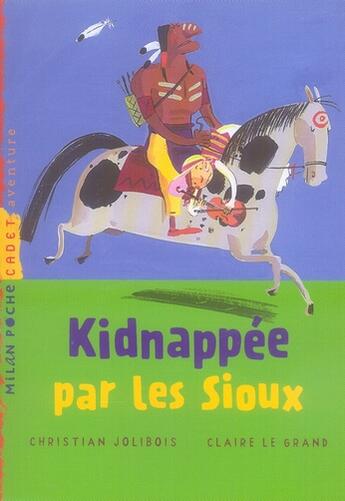 Couverture du livre « Kidnappée par les sioux » de Christian Jolibois aux éditions Milan