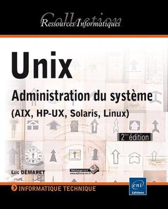 Couverture du livre « Unix ; administration du système (AIX, HP-UX, Solaris, Linux) (2eme édition) » de Luc Demaret aux éditions Eni