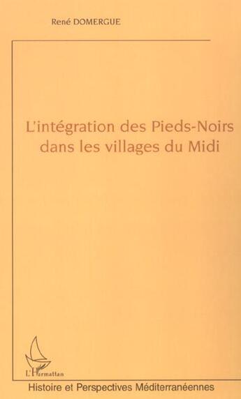 Couverture du livre « L'intégration des Pieds-Noirs dans les villages du Midi » de René Domergue aux éditions L'harmattan