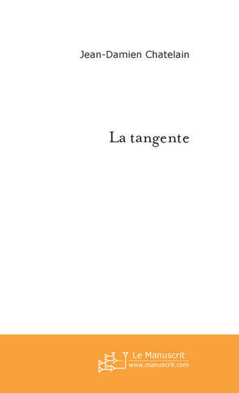 Couverture du livre « La tangente » de Chatelain J-D. aux éditions Le Manuscrit