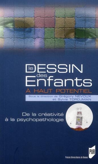 Couverture du livre « Le dessin des enfants à haut potentiel ; de la créativité à la psychopathologie » de Sylvie Tordjman et Gregory Nevoux aux éditions Pu De Rennes