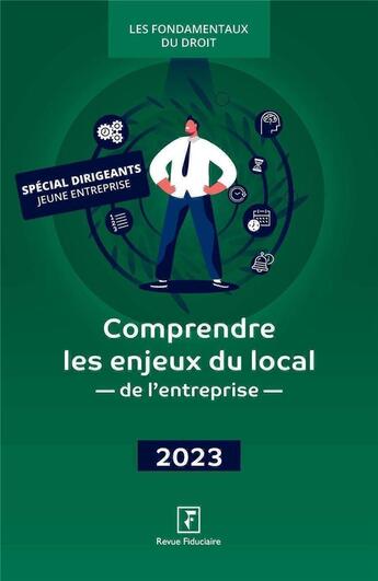 Couverture du livre « Comprendre les enjeux du local de l'entreprise 2023 » de Revue Fiduciaire aux éditions Revue Fiduciaire