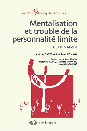 Couverture du livre « Mentalisation et trouble de la personnalité ; guide pratique » de Peter Fonagy et Anthony Bateman aux éditions De Boeck Superieur