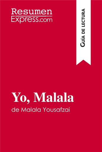 Couverture du livre « Yo, Malala de Malala Yousafzai (Guia de lectura) : resumen y analisis completo » de Resumenexpress aux éditions Resumenexpress