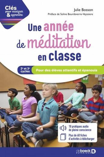 Couverture du livre « Clés pour enseigner et apprendre : une année de méditation en classe ; pour des élèves attentifs et épanouis - cycles 2 et 3 » de Julie Bosson aux éditions De Boeck Superieur