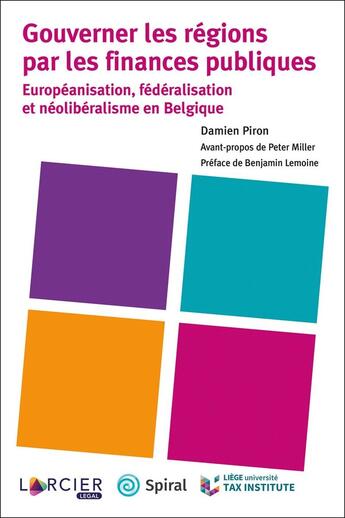 Couverture du livre « Gouverner les régions par les finances publiques ; Européanisation, fédéralisation et néolibéralisme en Belgique » de Damien Piron aux éditions Larcier