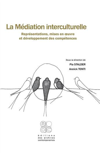 Couverture du livre « La médiation interculturelle ; représentations, mises en oeuvre et développement des compétences » de  aux éditions Archives Contemporaines