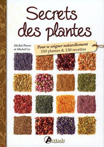 Couverture du livre « Secrets des plantes » de Michel Pierre et Lis Michel aux éditions Artemis