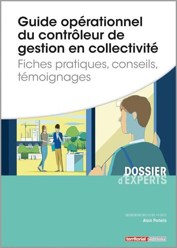 Couverture du livre « Guide opérationnel du contrôleur de gestion en collectivité ; fiches pratiques, conseils, témoignages » de Alain Porteils aux éditions Territorial