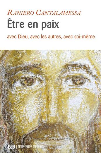 Couverture du livre « Être en paix avec Dieu, avec les autres, avec soi-même » de Raniero Cantalamessa aux éditions Des Beatitudes