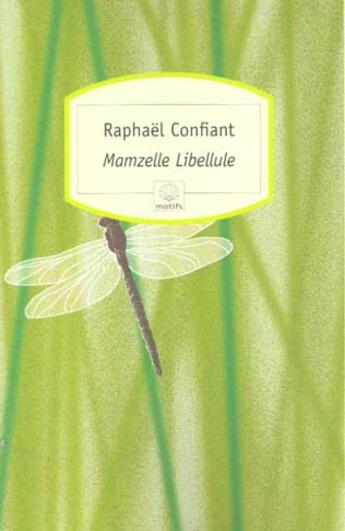 Couverture du livre « Mamzelle libellule » de Raphaelle Confiant aux éditions Motifs