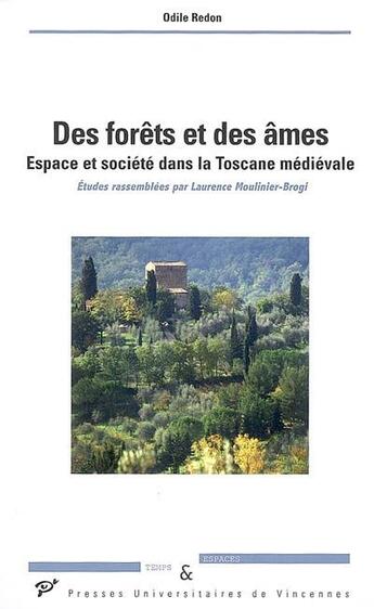 Couverture du livre « Des forêts et des âmes ; espace et société dans la Toscane médiévale » de Odile Redon aux éditions Pu De Vincennes