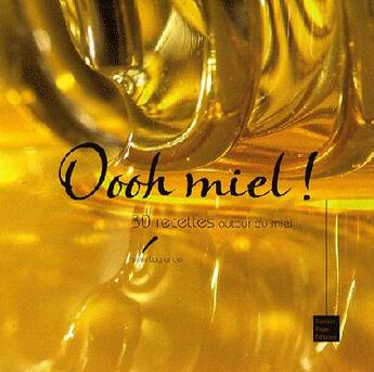 Couverture du livre « Oooh miel ! 30 recettes autour du miel » de Lagrange/Daniel aux éditions Romain Pages