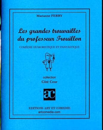 Couverture du livre « Grande trouvaille du professeur Trouillon » de Marianne Ferry aux éditions Art Et Comedie