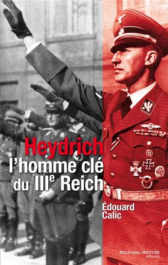 Couverture du livre « Heydrich, l'homme clé du IIIe Reich » de Edouard Calic aux éditions Nouveau Monde