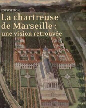 Couverture du livre « La chartreuse de Marseille : une vision retrouvée » de  aux éditions Images En Manoeuvres