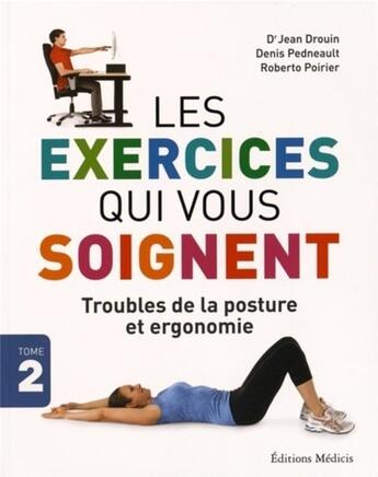 Couverture du livre « Exercices qui vous soignent Tome 2 » de Jean Drouin et Roberto Poirrier et Denis Pedneault aux éditions Medicis