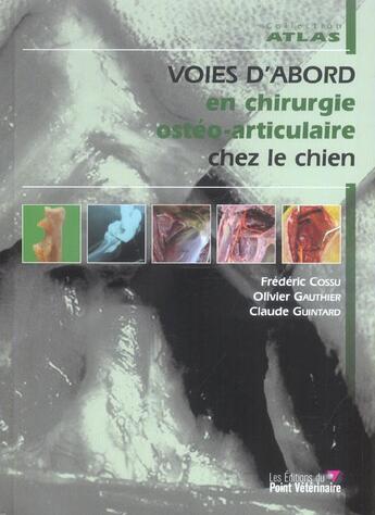 Couverture du livre « Voies d'abord en chirurgie ostheopatique articulaire chez le chien » de Guintard/Gauthier aux éditions Le Point Veterinaire