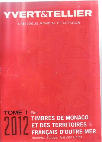 Couverture du livre « Timbres de Monaco et des territoires français d'outre-mer t.1 bis ; Andorre, Europa, Nations Unies (édition 2012) » de Yvert et Tellier aux éditions Yvert Et Tellier