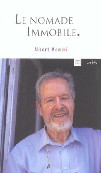 Couverture du livre « Le Nomade immobile » de Albert Memmi aux éditions Arlea