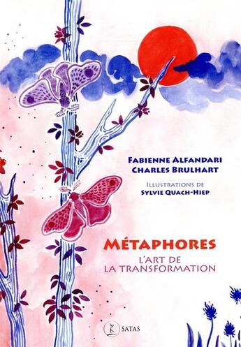 Couverture du livre « Métaphores ; l'art de la transformation » de Fabienne Alfandari et Charles Brulhart et Sylvie Quach-Hiep aux éditions Satas