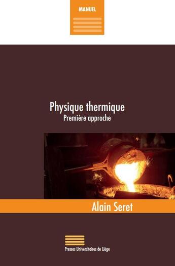 Couverture du livre « Physique Thermique. Premiere Approche » de Alain Seret aux éditions Pulg