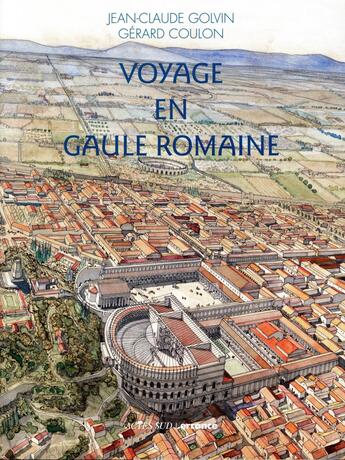Couverture du livre « Voyage en Gaule romaine » de Gerard Coulon et Jean-Claude Golvin aux éditions Errance