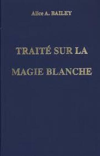 Couverture du livre « Traité sur la magie blanche » de Alice Anne Bailey aux éditions Lucis Trust