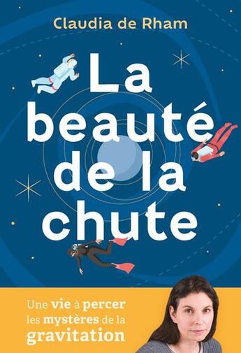 Couverture du livre « La beauté de la chute : Une vie à percer les mystères de la gravitation » de Claudia De Rahm aux éditions Quanto