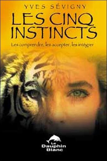 Couverture du livre « Cinq instincts » de Yves Sevigny aux éditions Dauphin Blanc