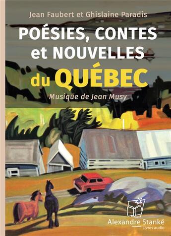 Couverture du livre « Poesies, contes et nouvelles du quebec » de Faubert Jean aux éditions Stanke Alexandre