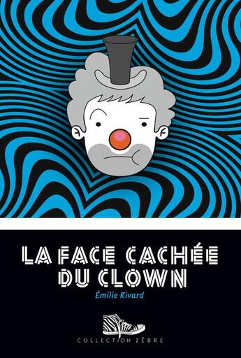 Couverture du livre « La face cachée du clown » de Emilie Rivard aux éditions Epagine