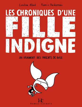 Couverture du livre « Les chroniques d'une fille indigne » de Caroline Allard et Francis Desharnais aux éditions Editions Somme Toute