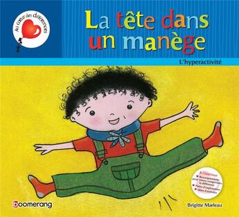 Couverture du livre « La tete dans un manege. l'hyperactivite » de Brigitte Marleau aux éditions Boomerang Jeunesse