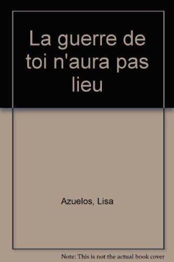 Couverture du livre « La guerre de toi n'aura pas lieu » de Lisa Azuelos aux éditions Intervista