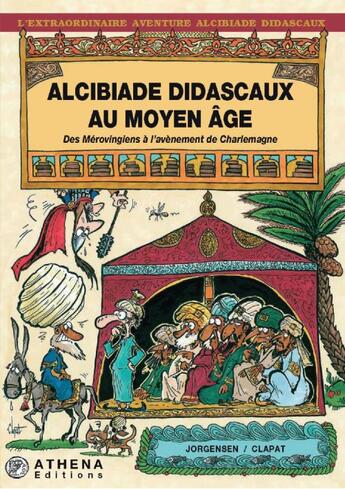 Couverture du livre « Alcibiade Didascaux au Moyen Age ; des Mérovingiens à l'avènement de Charles Martel » de Jorgensen et Clapat aux éditions Editions Athena