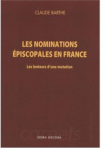 Couverture du livre « Les nominations épiscopales en France » de Claude Barthe aux éditions Hora Decima